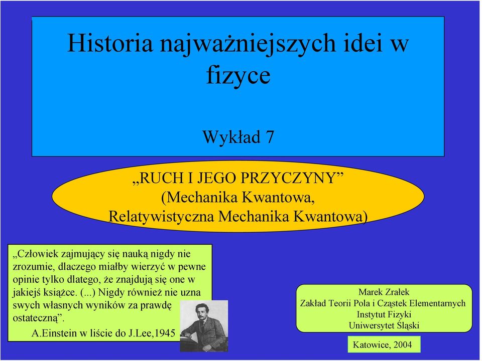 znajdują się one w jakiejś książce. (...) Nigdy również nie uzna swych własnych wyników za prawdę ostateczną. A.