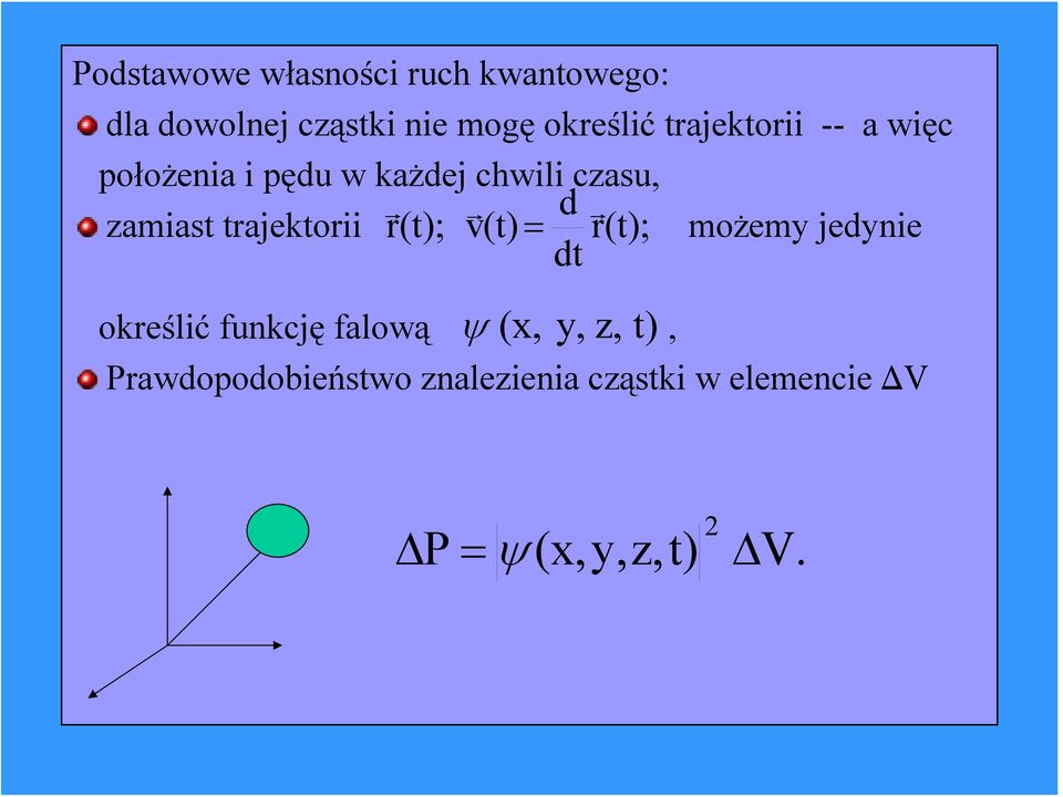 trajektorii r(t); v(t) = r(t); możemy jedynie dt ψ (x, określić funkcję