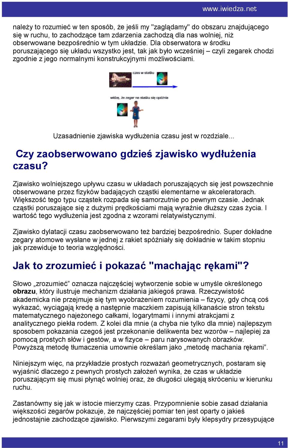 Uzasadnienie zjawiska wydłużenia czasu jest w rozdziale... Czy zaobserwowano gdzieś zjawisko wydłużenia czasu?