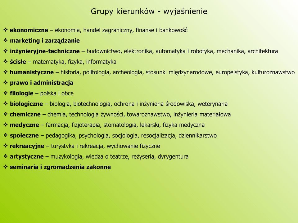 obce biologiczne biologia, biotechnologia, ochrona i inżynieria środowiska, weterynaria chemiczne chemia, technologia żywności, towaroznawstwo, inżynieria materiałowa medyczne farmacja, fizjoterapia,