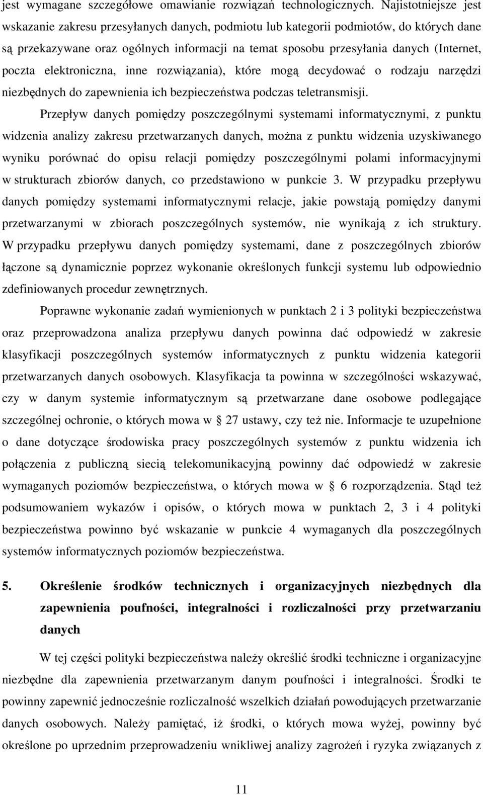 poczta elektroniczna, inne rozwiązania), które mogą decydować o rodzaju narzędzi niezbędnych do zapewnienia ich bezpieczeństwa podczas teletransmisji.