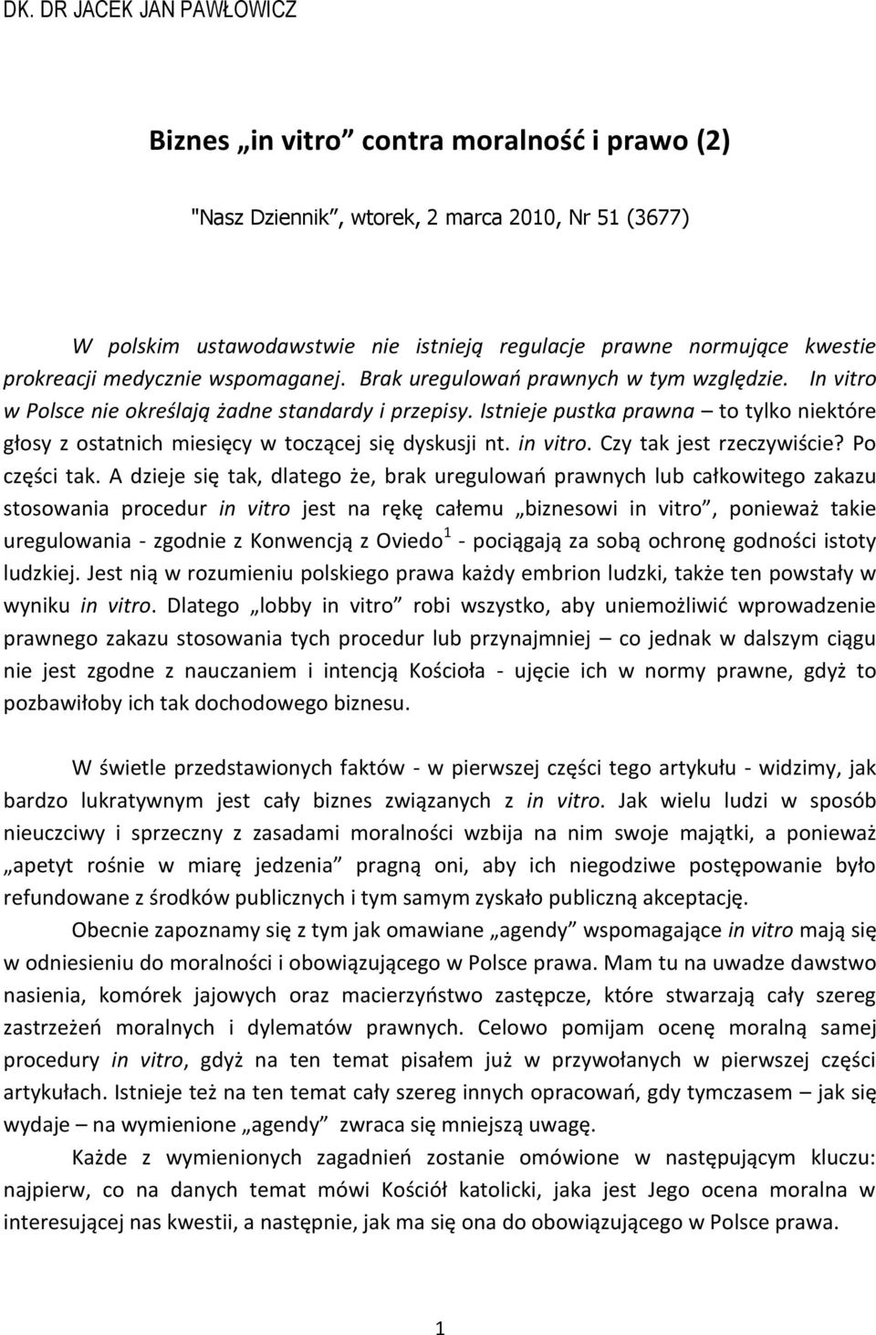 Istnieje pustka prawna to tylko niektóre głosy z ostatnich miesięcy w toczącej się dyskusji nt. in vitro. Czy tak jest rzeczywiście? Po części tak.