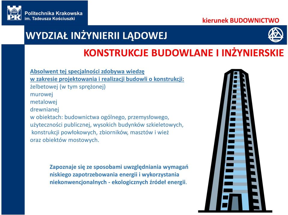 publicznej, wysokich budynków szkieletowych, konstrukcji powłokowych, zbiorników, masztów i wież oraz obiektów mostowych.