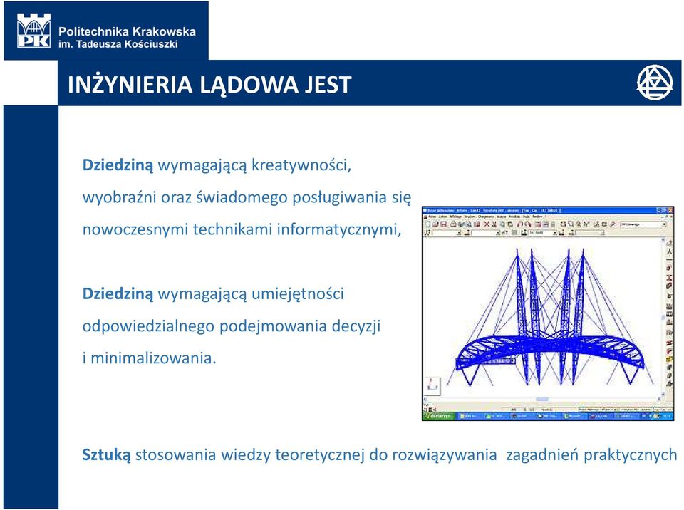 Dziedziną wymagającą umiejętności odpowiedzialnego podejmowania decyzji i