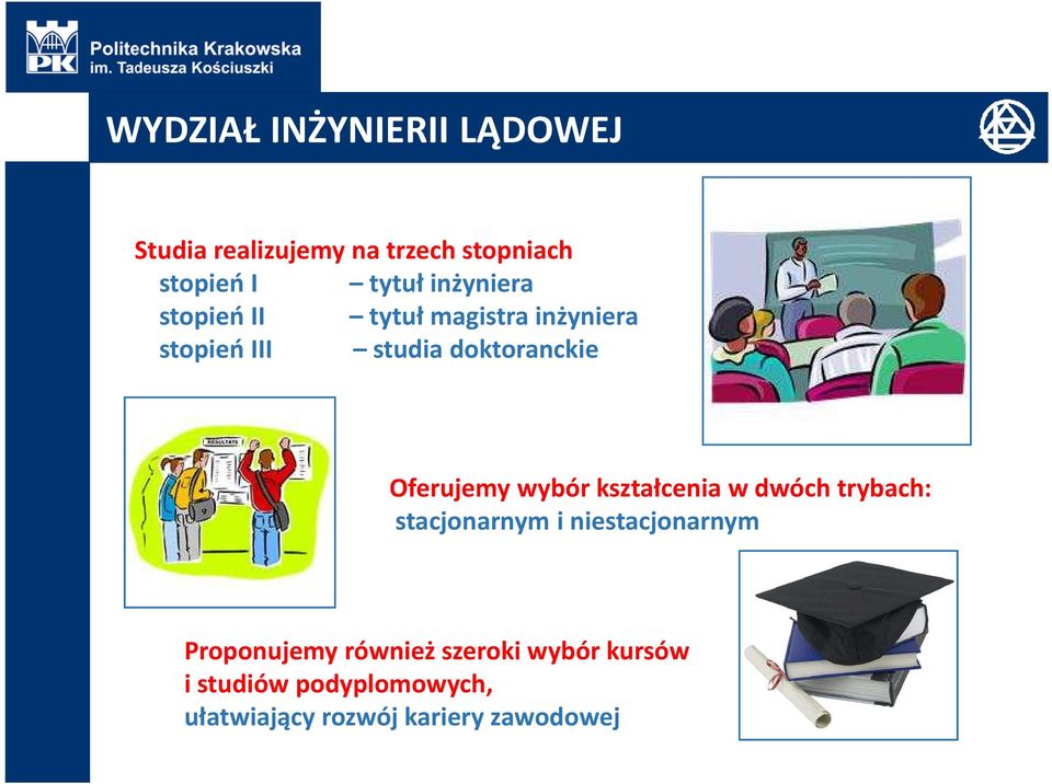 kształcenia w dwóch trybach: stacjonarnym i niestacjonarnym Proponujemy