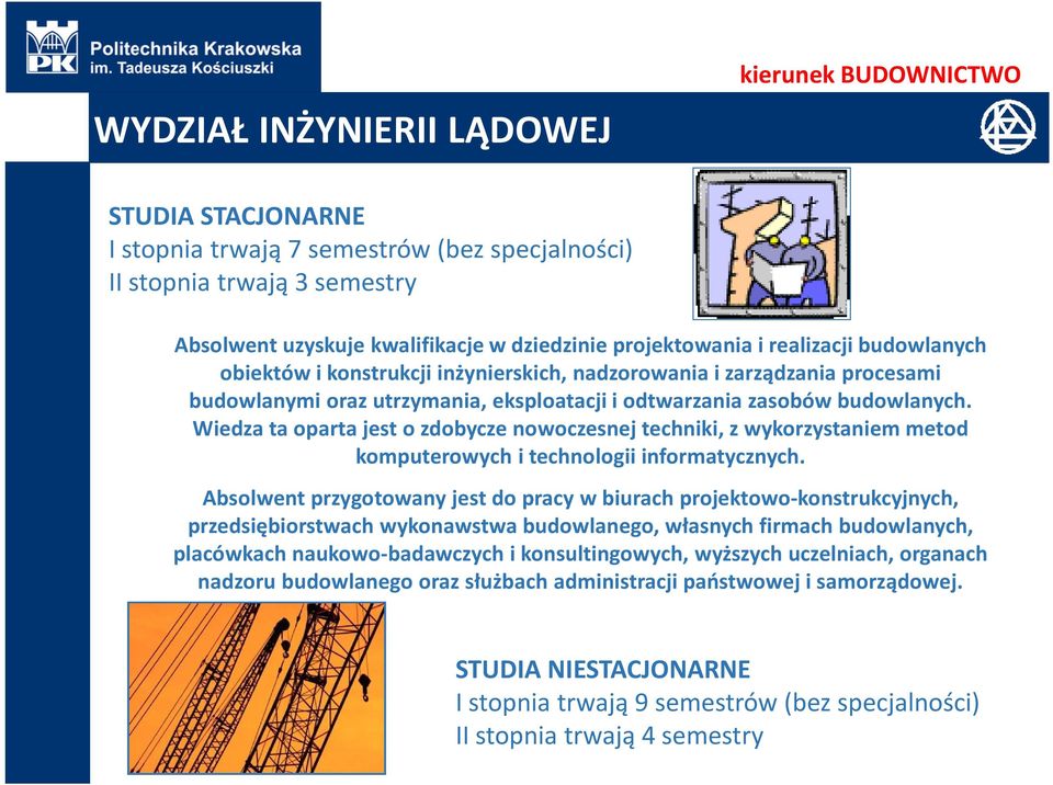 Wiedza ta oparta jest o zdobycze nowoczesnej techniki, z wykorzystaniem metod komputerowych i technologii informatycznych.