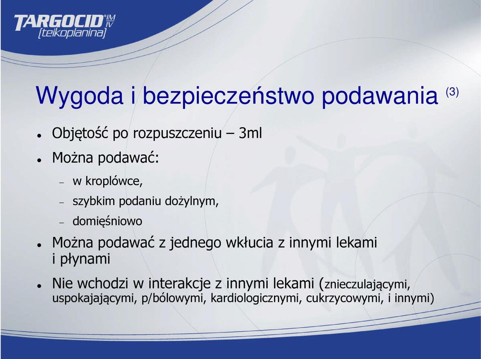 jednego wkłucia z innymi lekami i płynami Nie wchodzi w interakcje z innymi