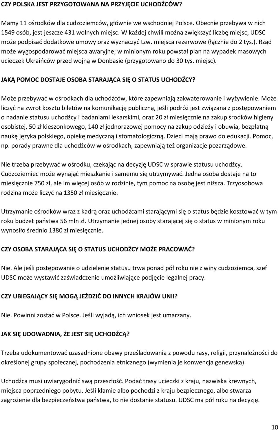 Rząd może wygospodarować miejsca awaryjne; w minionym roku powstał plan na wypadek masowych ucieczek Ukraińców przed wojną w Donbasie (przygotowano do 30 tys. miejsc).