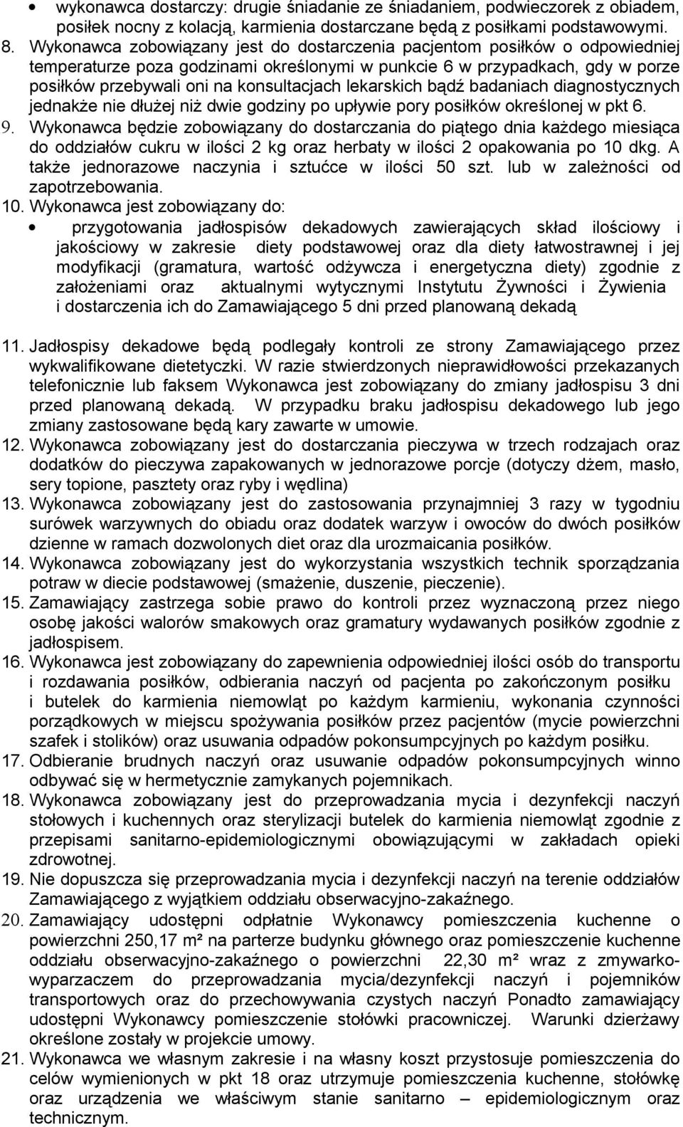 lekarskich bądź badaniach diagnostycznych jednakże nie dłużej niż dwie godziny po upływie pory posiłków określonej w pkt 6. 9.