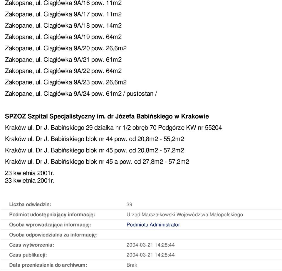 61m2 / pustostan / SPZOZ Szpital Specjalistyczny im. dr Józefa Babińskiego w Krakowie Kraków ul. Dr J. Babińskiego 29 działka nr 1/2 obręb 70 Podgórze KW nr 55204 Kraków ul. Dr J. Babińskiego blok nr 44 pow.