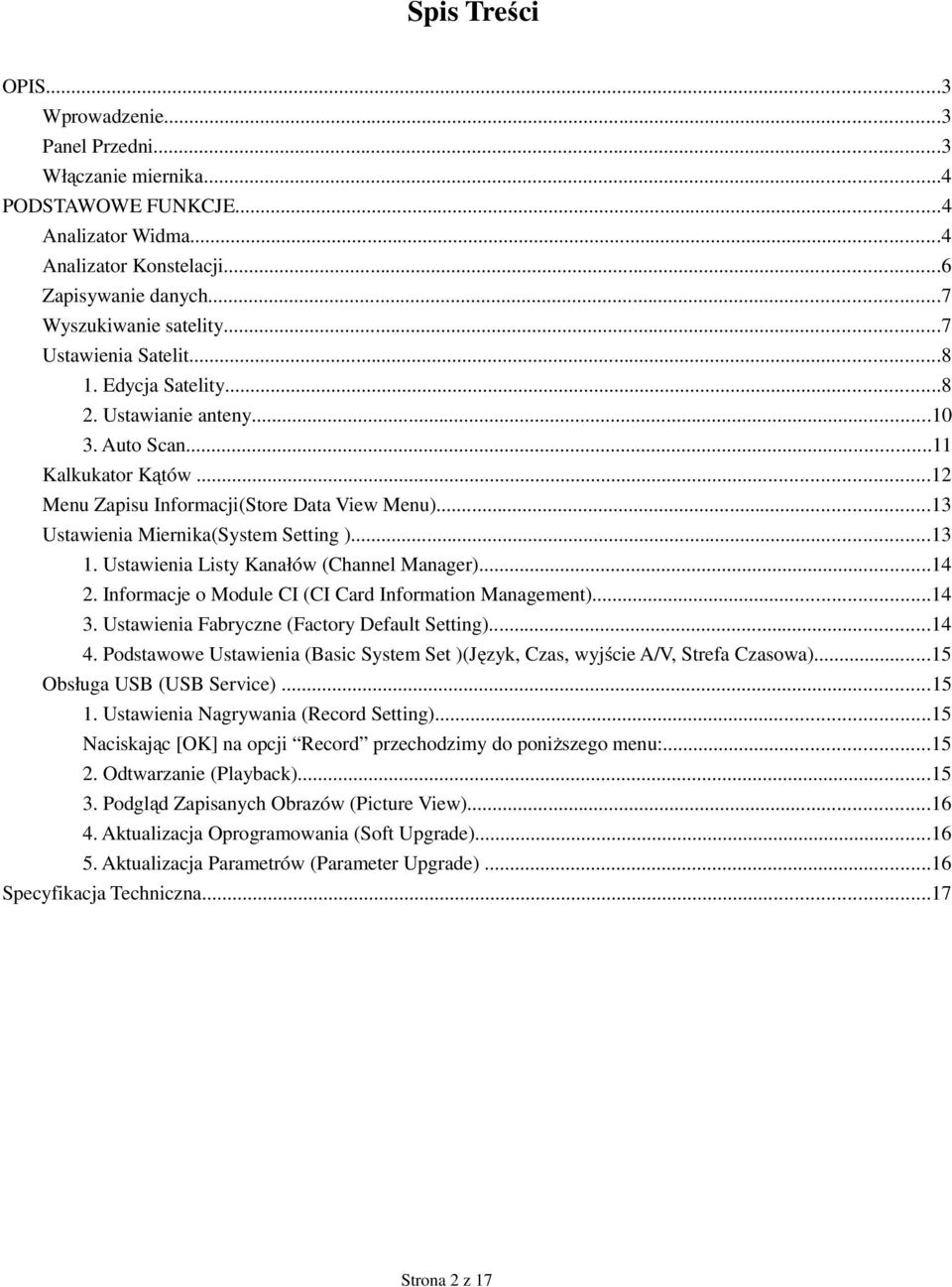 ..13 Ustawienia Miernika(System Setting )...13 1. Ustawienia Listy Kanałów (Channel Manager)...14 2. Informacje o Module CI (CI Card Information Management)...14 3.