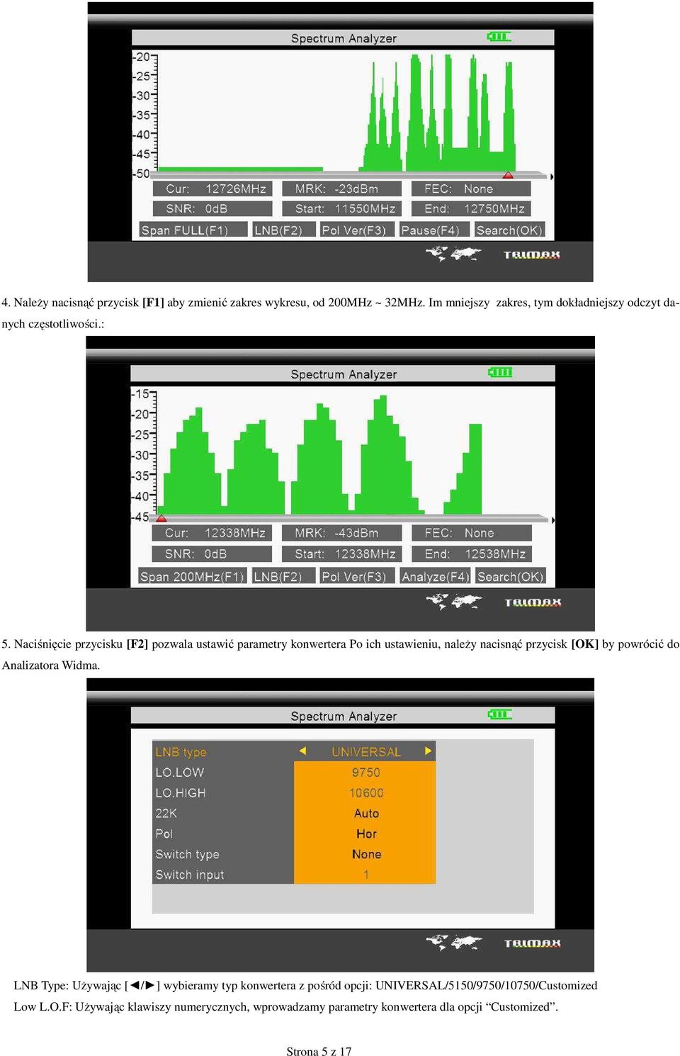 Naciśnięcie przycisku [F2] pozwala ustawić parametry konwertera Po ich ustawieniu, należy nacisnąć przycisk [OK] by powrócić do