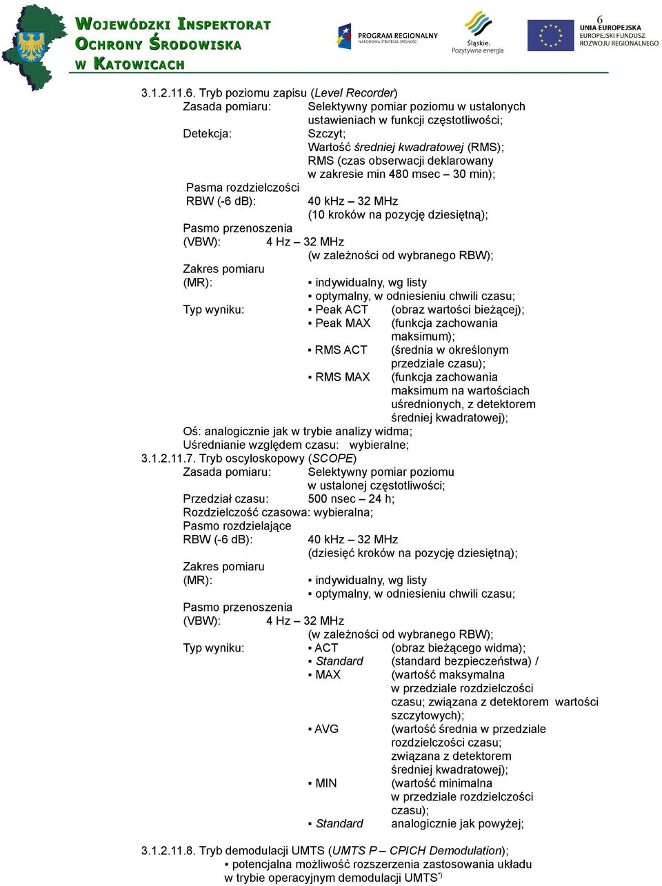 zależności od wybranego RBW); Zakres pomiaru (MR): indywidualny, wg listy optymalny, w odniesieniu chwili czasu; Typ wyniku: Peak ACT (obraz wartości bieżącej); Peak MAX RMS ACT RMS MAX Oś: