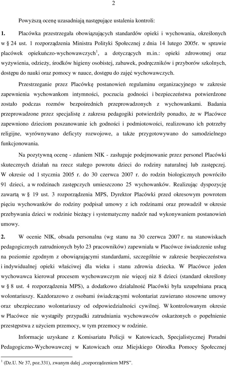 stra Polityki Społecznej z dnia 14 lutego 2005r. w sprawie placówek opiekuńczo-wychowawczych 1, a dotyczących m.in.
