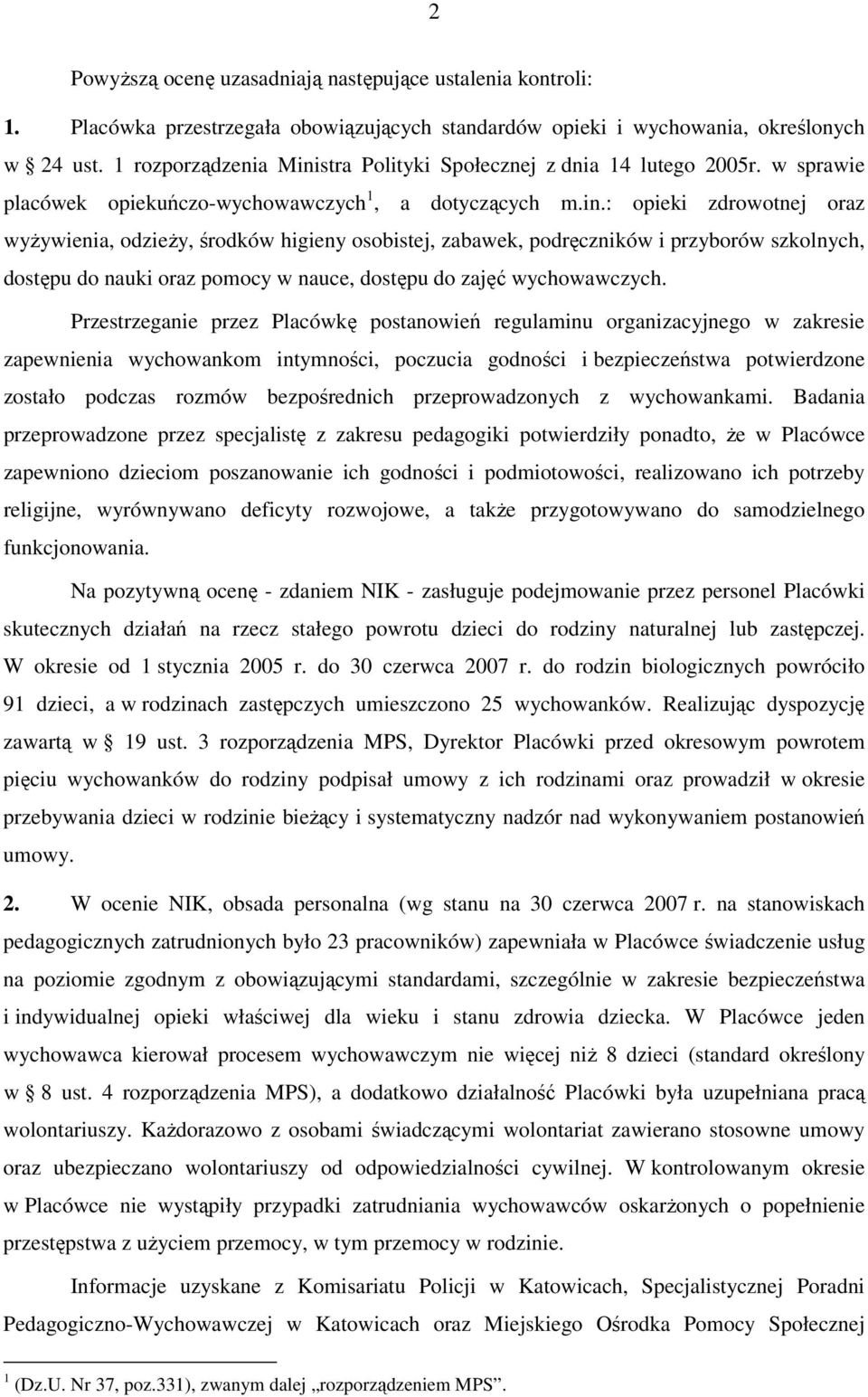 stra Polityki Społecznej z dnia 14 lutego 2005r. w sprawie placówek opiekuńczo-wychowawczych 1, a dotyczących m.in.