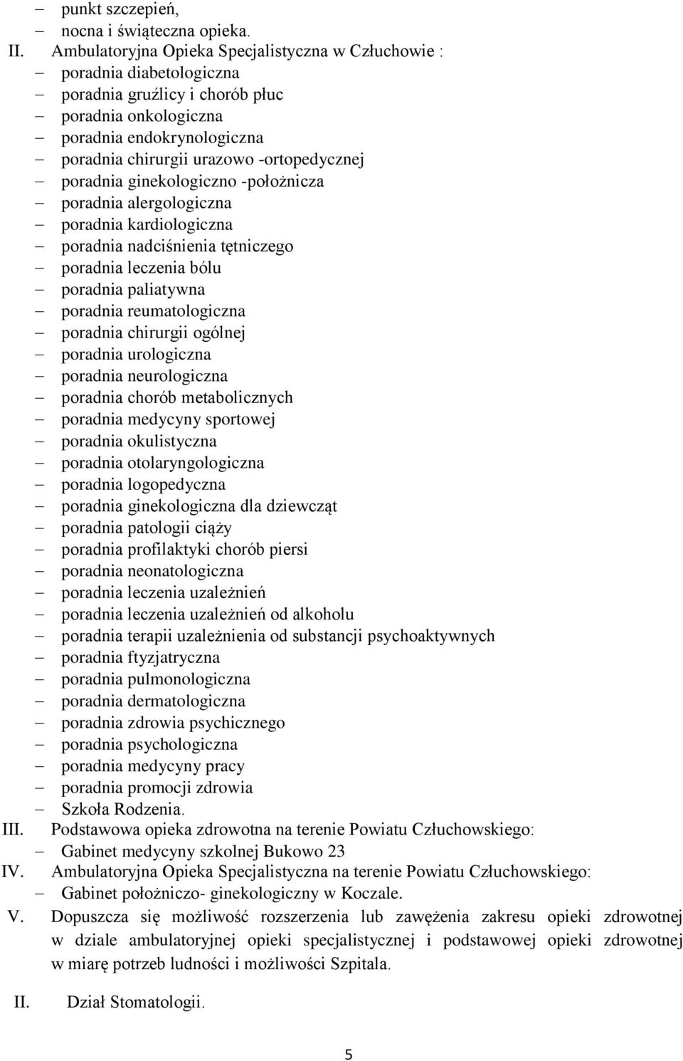 poradnia ginekologiczno -położnicza poradnia alergologiczna poradnia kardiologiczna poradnia nadciśnienia tętniczego poradnia leczenia bólu poradnia paliatywna poradnia reumatologiczna poradnia