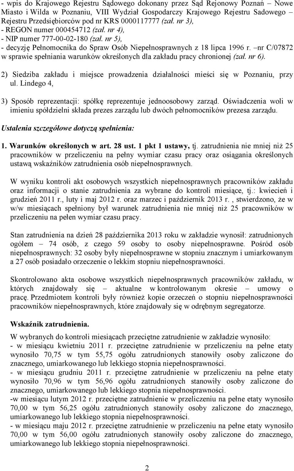 nr C/07872 w sprawie spełniania warunków określonych dla zakładu pracy chronionej (zał. nr 6). 2) Siedziba zakładu i miejsce prowadzenia działalności mieści się w Poznaniu, przy ul.