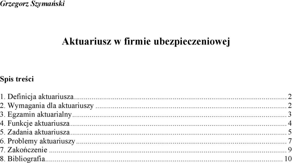 Egzamin aktuarialny... 3 4. Funkcje aktuariusza... 4 5.