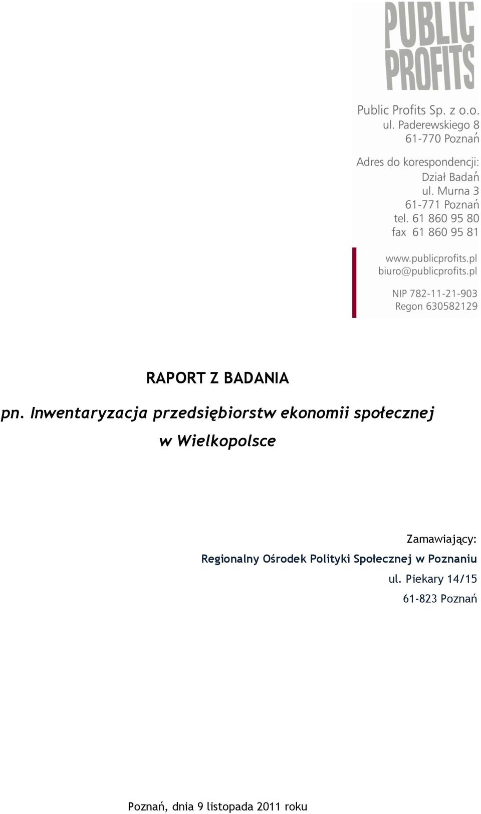 Wielkopolsce Zamawiający: Regionalny Ośrodek Polityki