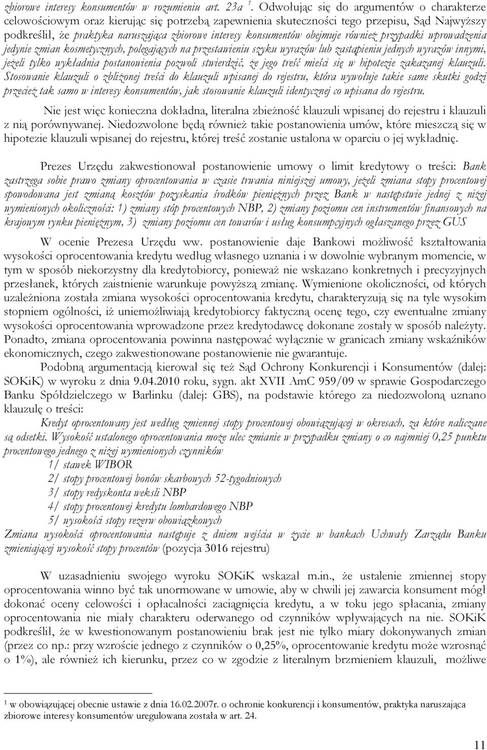 konsumentów obejmuje również przypadki wprowadzenia jedynie zmian kosmetycznych, polegających na przestawieniu szyku wyrazów lub zastąpieniu jednych wyrazów innymi, jeżeli tylko wykładnia