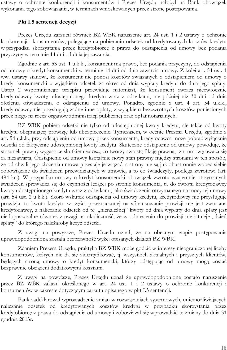 1 i 2 ustawy o ochronie konkurencji i konsumentów, polegające na pobieraniu odsetek od kredytowanych kosztów kredytu w przypadku skorzystania przez kredytobiorcę z prawa do odstąpienia od umowy bez