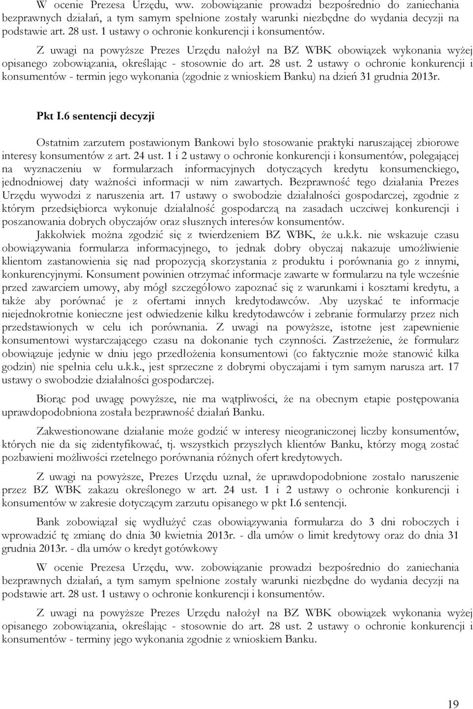 2 ustawy o ochronie konkurencji i konsumentów - termin jego wykonania (zgodnie z wnioskiem Banku) na dzień 31 grudnia 2013r. Pkt I.