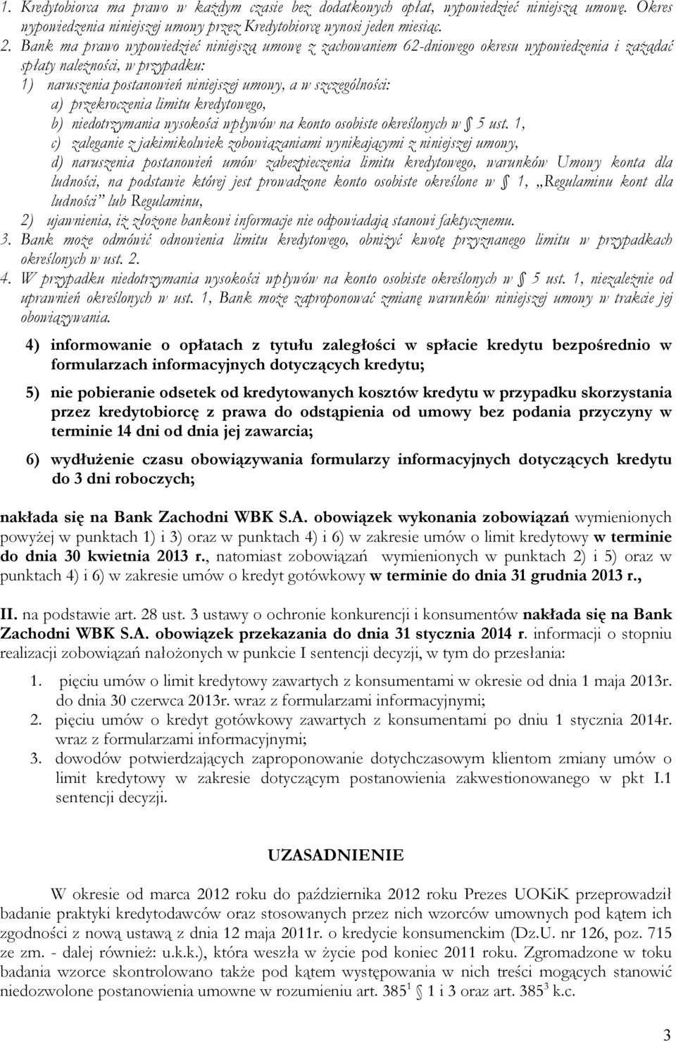 przekroczenia limitu kredytowego, b) niedotrzymania wysokości wpływów na konto osobiste określonych w 5 ust.