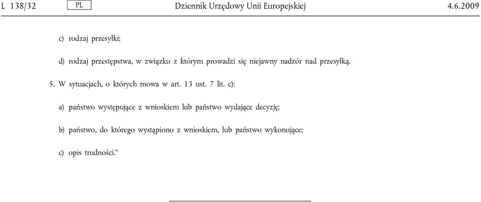 nadzór nad przesyłką. 5. W sytuacjach, o których mowa w art. 13 ust. 7 lit.