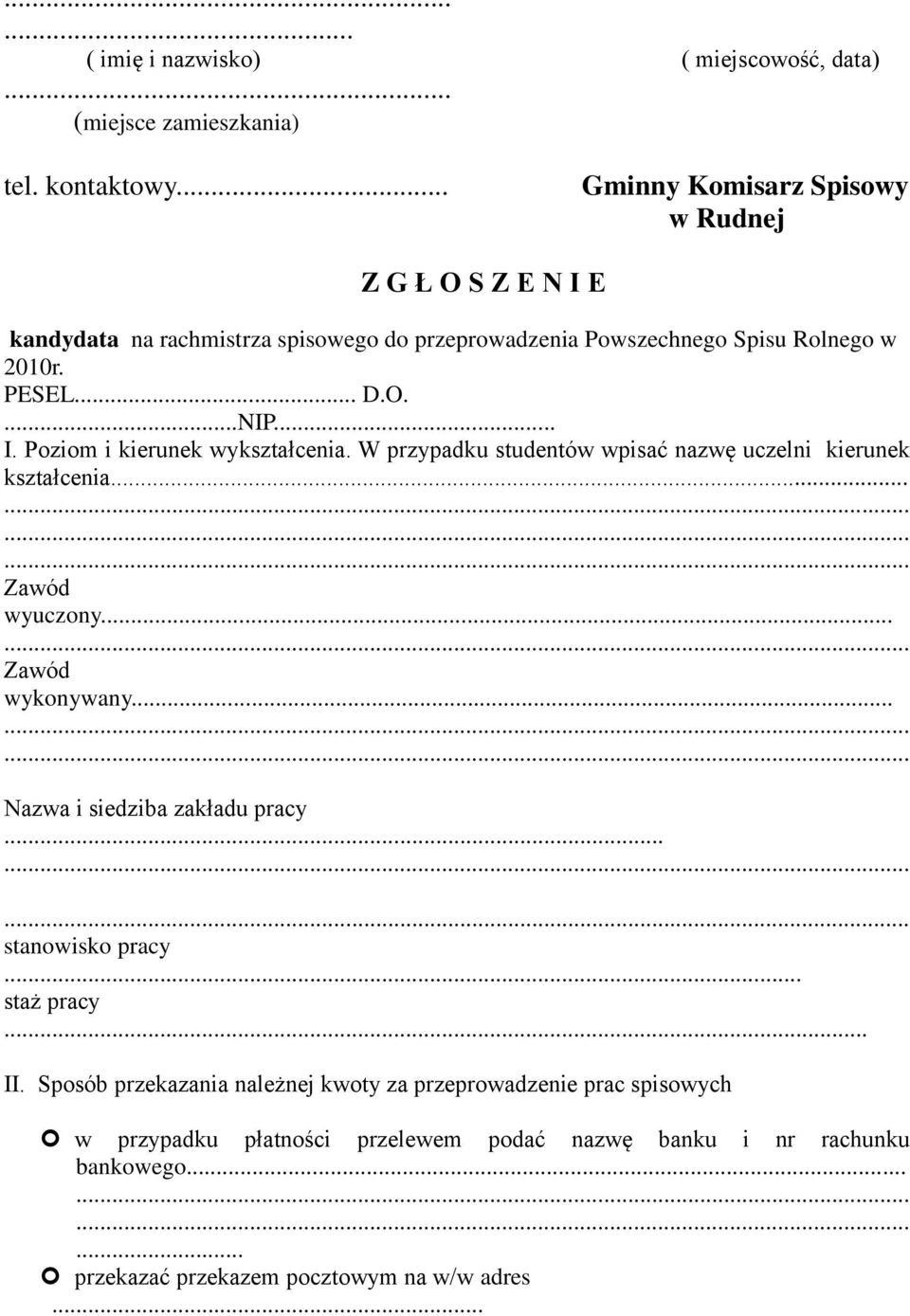 .. I. Poziom i kierunek wykształcenia. W przypadku studentów wpisać nazwę uczelni kierunek kształcenia... Zawód wyuczony... Zawód wykonywany.