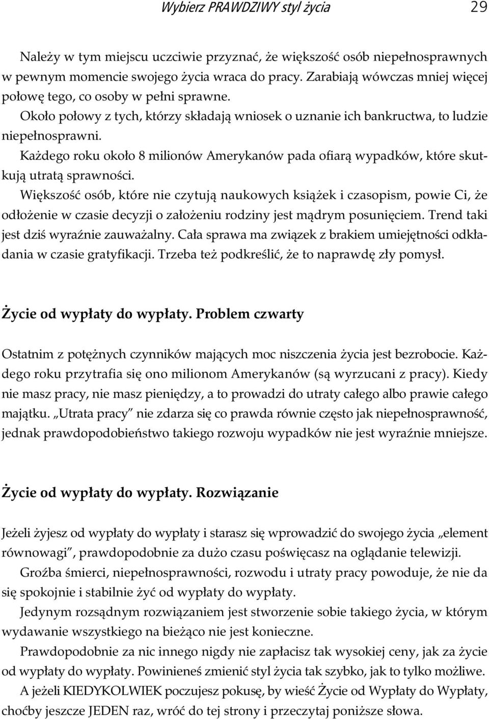 Ka dego roku oko o 8 milionów Amerykanów pada ofiar wypadków, które skutkuj utrat sprawno ci.