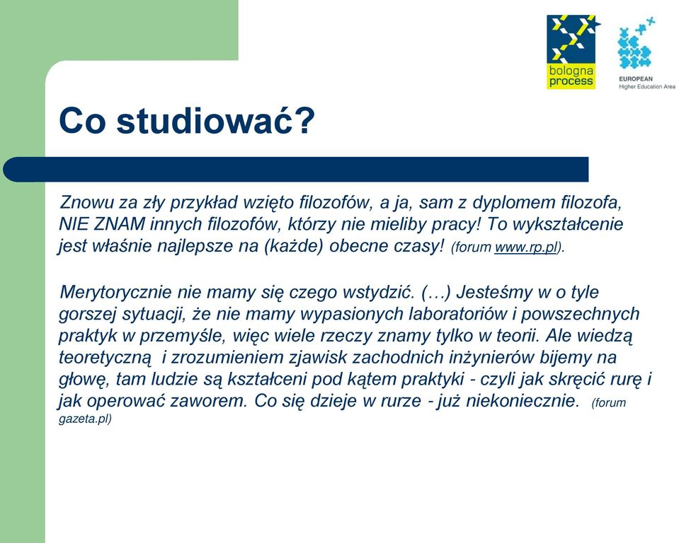 ( ) Jesteśmy w o tyle gorszej sytuacji, że nie mamy wypasionych laboratoriów i powszechnych praktyk w przemyśle, więc wiele rzeczy znamy tylko w teorii.