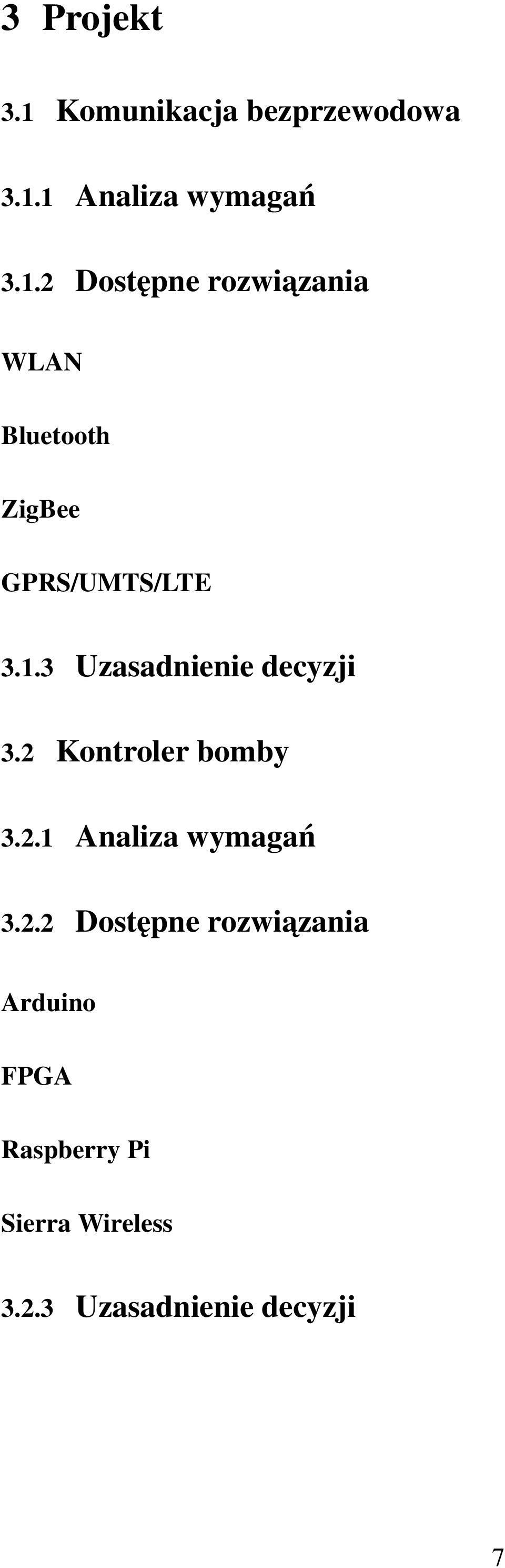 1 Analiza wymagań 3.1.2 Dostępne rozwiazania WLAN Bluetooth ZigBee GPRS/UMTS/LTE 3.