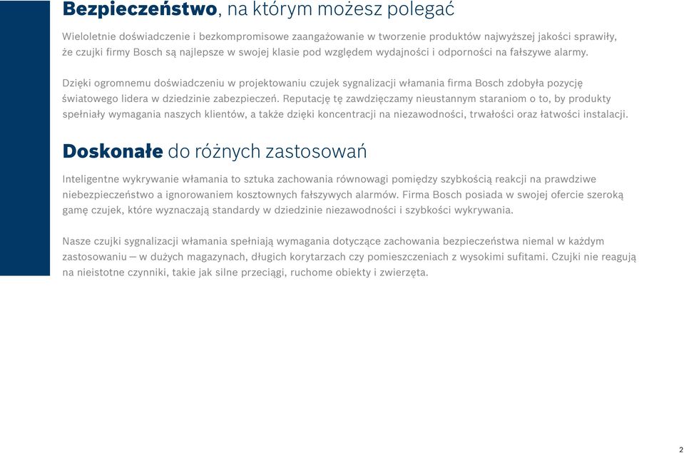 Dzięki ogromnemu doświadczeniu w projektowaniu czujek sygnalizacji włamania firma Bosch zdobyła pozycję światowego lidera w dziedzinie zabezpieczeń.