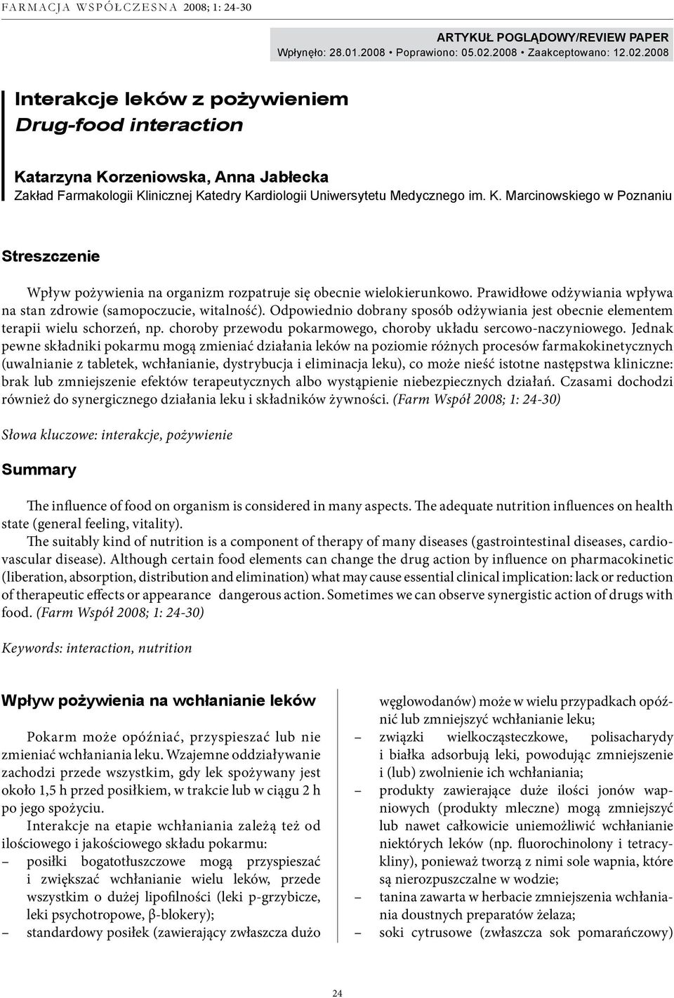 K. Marcinowskiego w Poznaniu Streszczenie Wpływ pożywienia na organizm rozpatruje się obecnie wielokierunkowo. Prawidłowe odżywiania wpływa na stan zdrowie (samopoczucie, witalność).