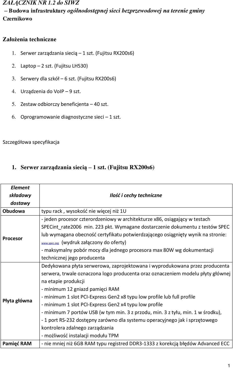 Szczegółowa specyfikacja 1. Serwer zarządzania siecią 1 szt.