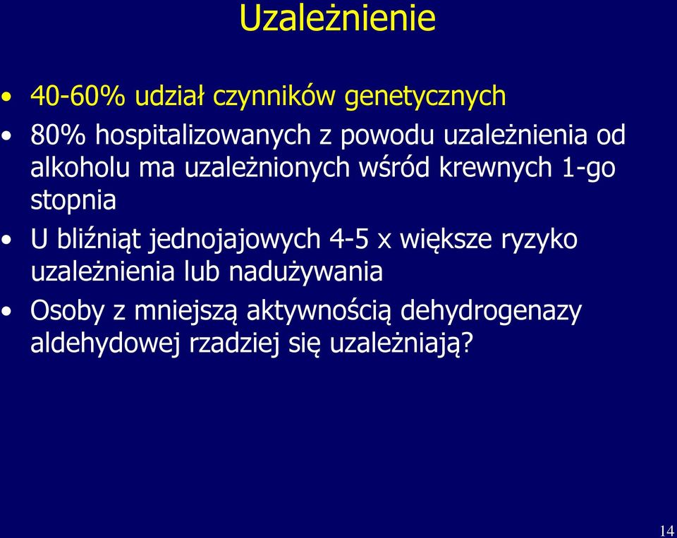 U bliźniąt jednojajowych 4-5 x większe ryzyko uzależnienia lub nadużywania