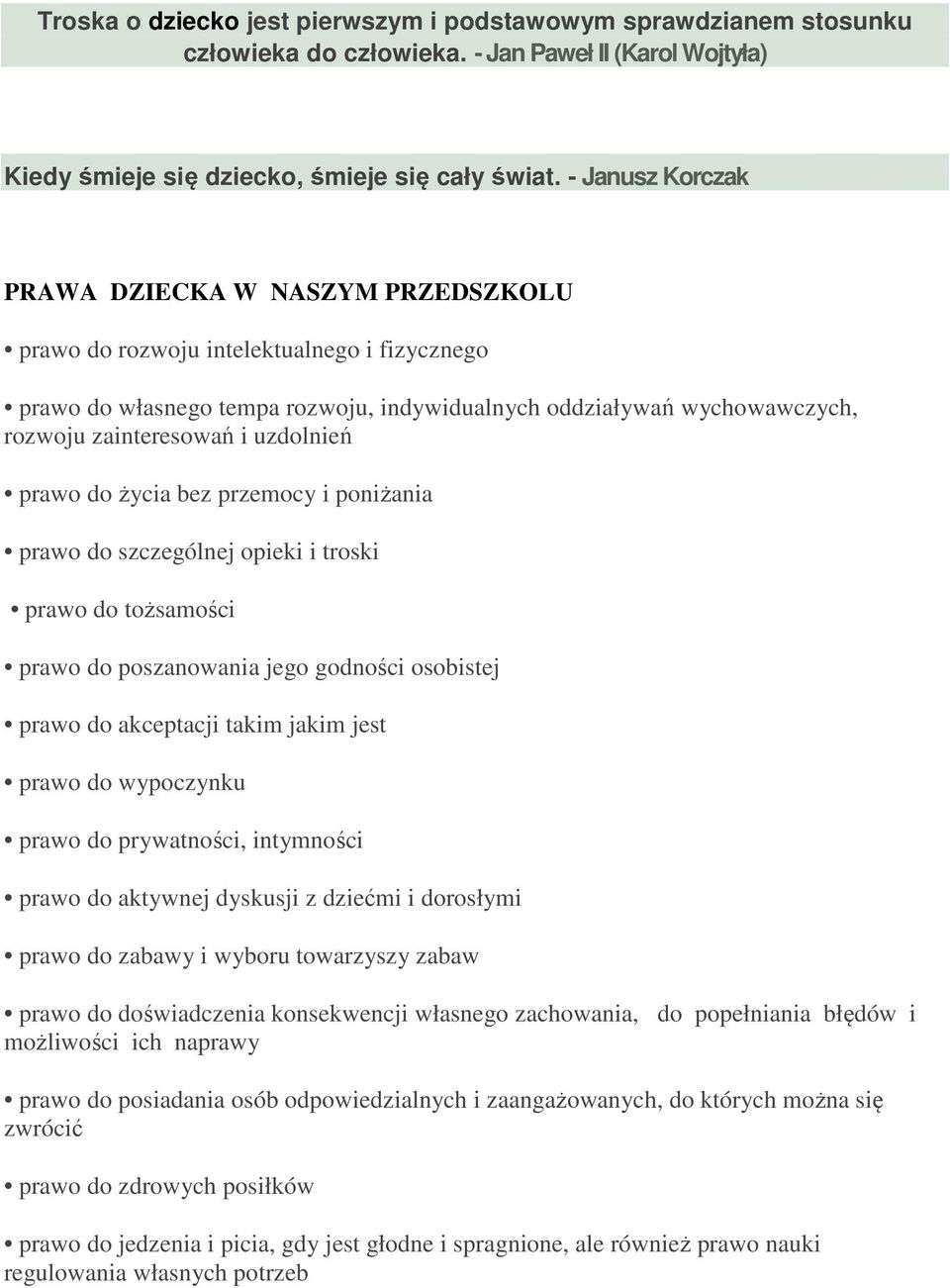 uzdolnień prawo do życia bez przemocy i poniżania prawo do szczególnej opieki i troski prawo do tożsamości prawo do poszanowania jego godności osobistej prawo do akceptacji takim jakim jest prawo do