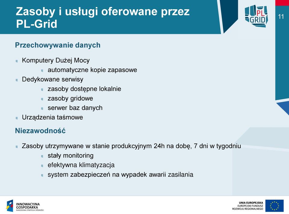 baz danych Urządzenia taśmowe Niezawodność Zasoby utrzymywane w stanie produkcyjnym 24h na