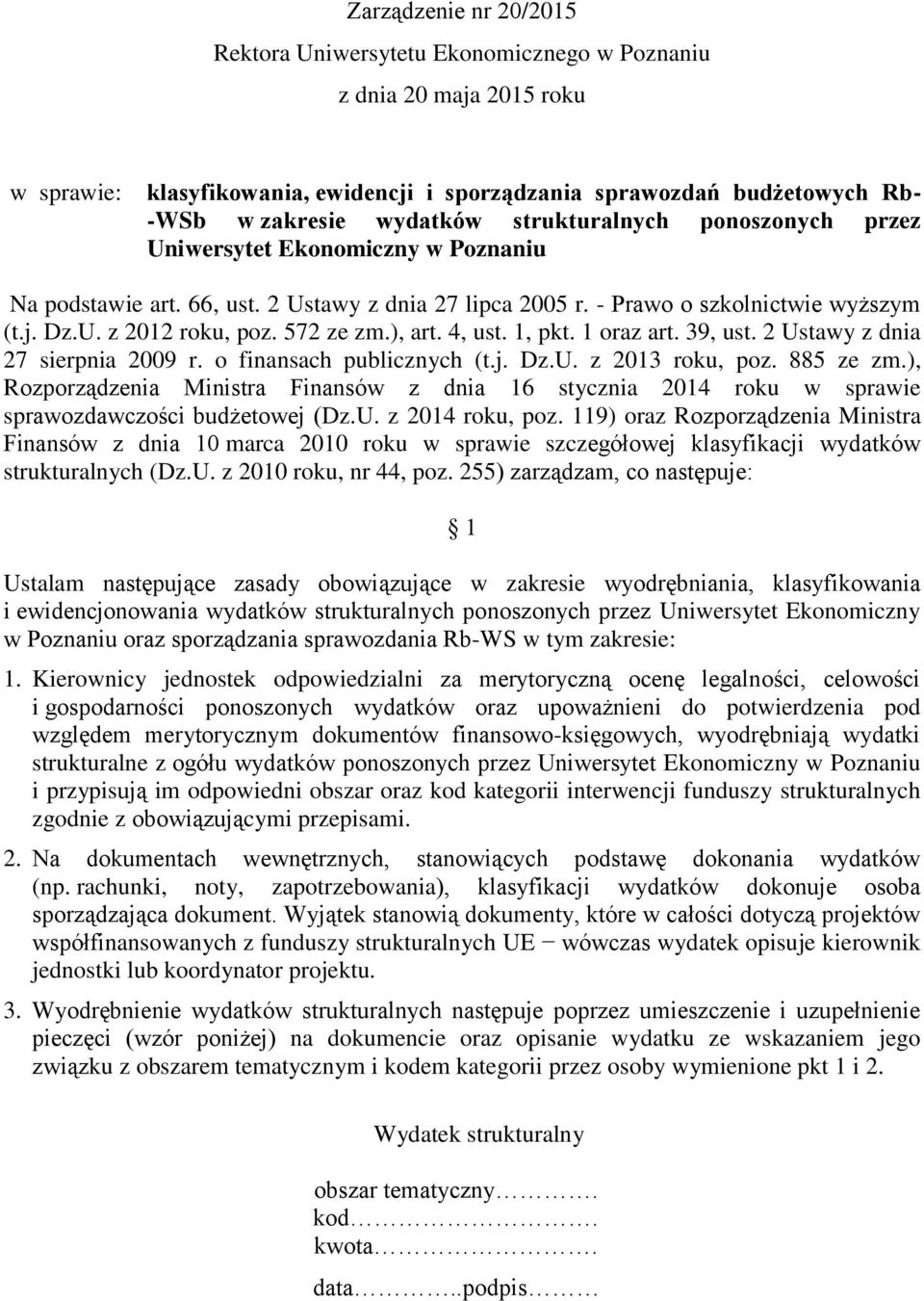 ), art. 4, ust. 1, pkt. 1 oraz art. 39, ust. 2 Ustawy z dnia 27 sierpnia 2009 r. o finansach publicznych (t.j. Dz.U. z 2013 roku, poz. 885 ze zm.