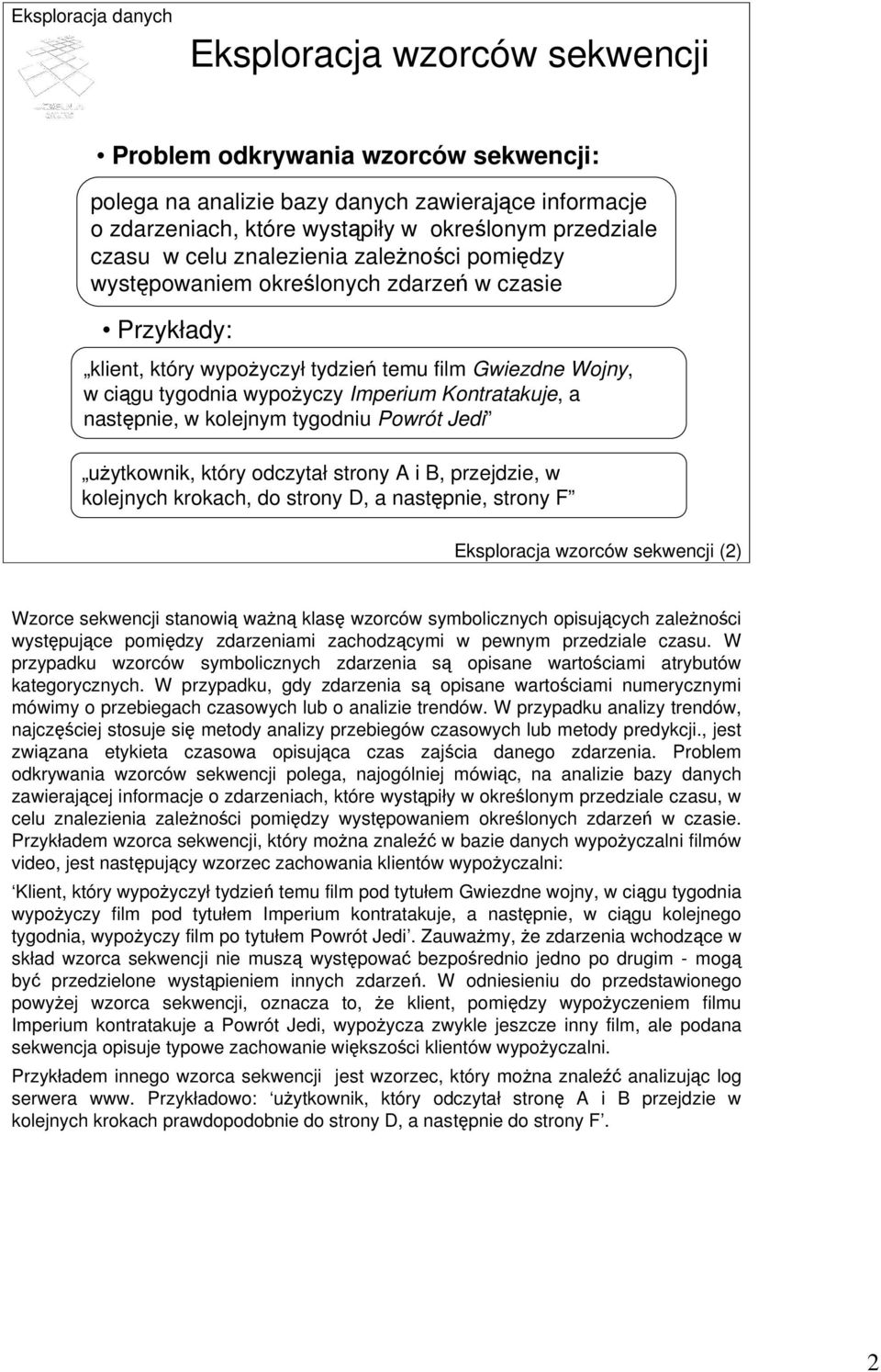 następnie, w kolejnym tygodniu Powrót Jedi użytkownik, który odczytał strony A i B, przejdzie, w kolejnych krokach, do strony D, a następnie, strony F Eksploracja wzorców sekwencji (2) Wzorce