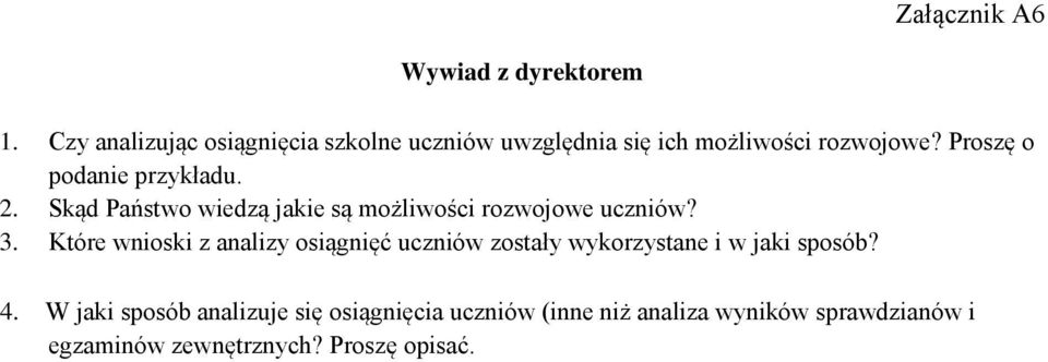 Proszę o podanie przykładu. 2. Skąd Państwo wiedzą jakie są możliwości rozwojowe uczniów? 3.