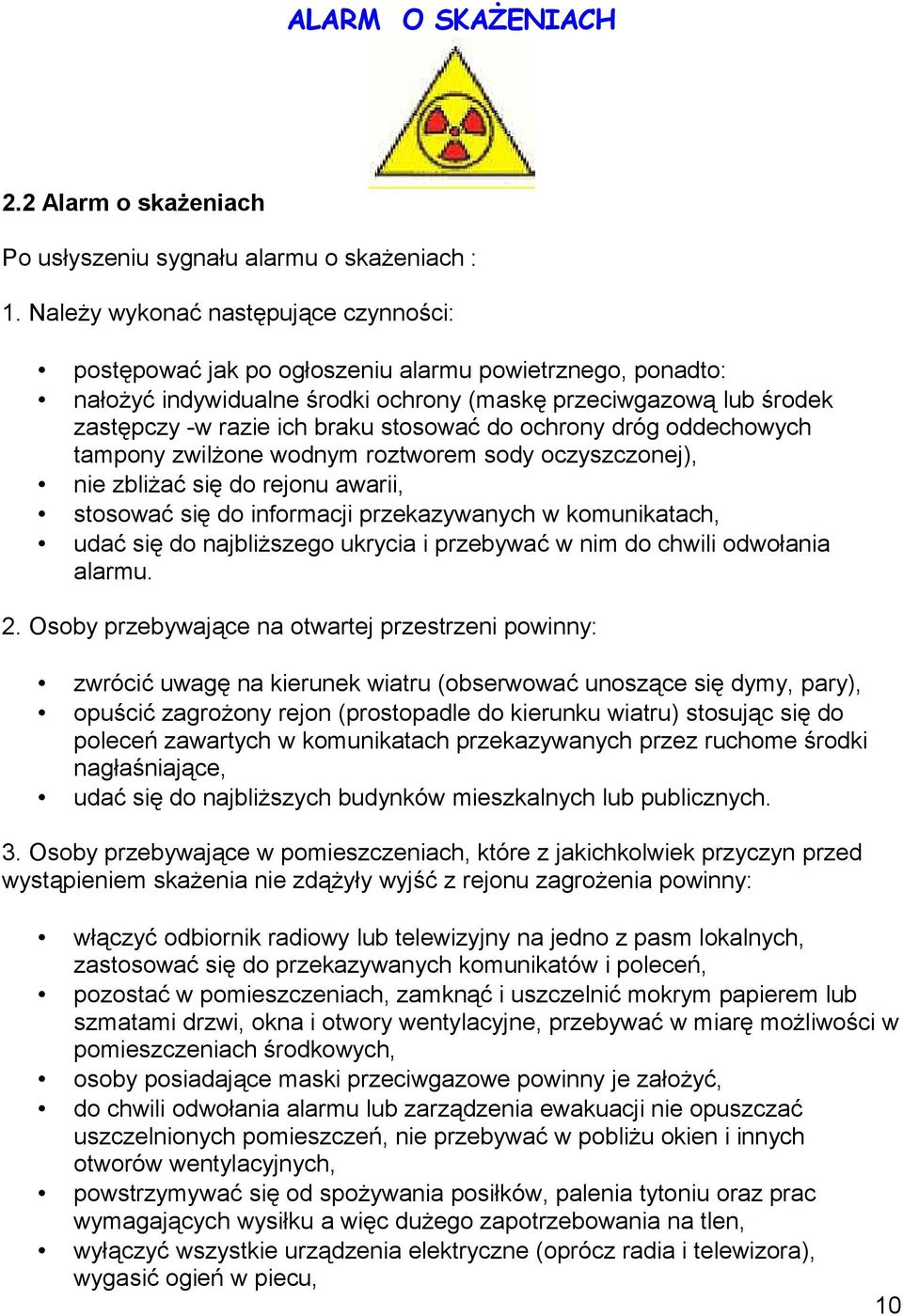 stosować do ochrony dróg oddechowych tampony zwilżone wodnym roztworem sody oczyszczonej), nie zbliżać się do rejonu awarii, stosować się do informacji przekazywanych w komunikatach, udać się do