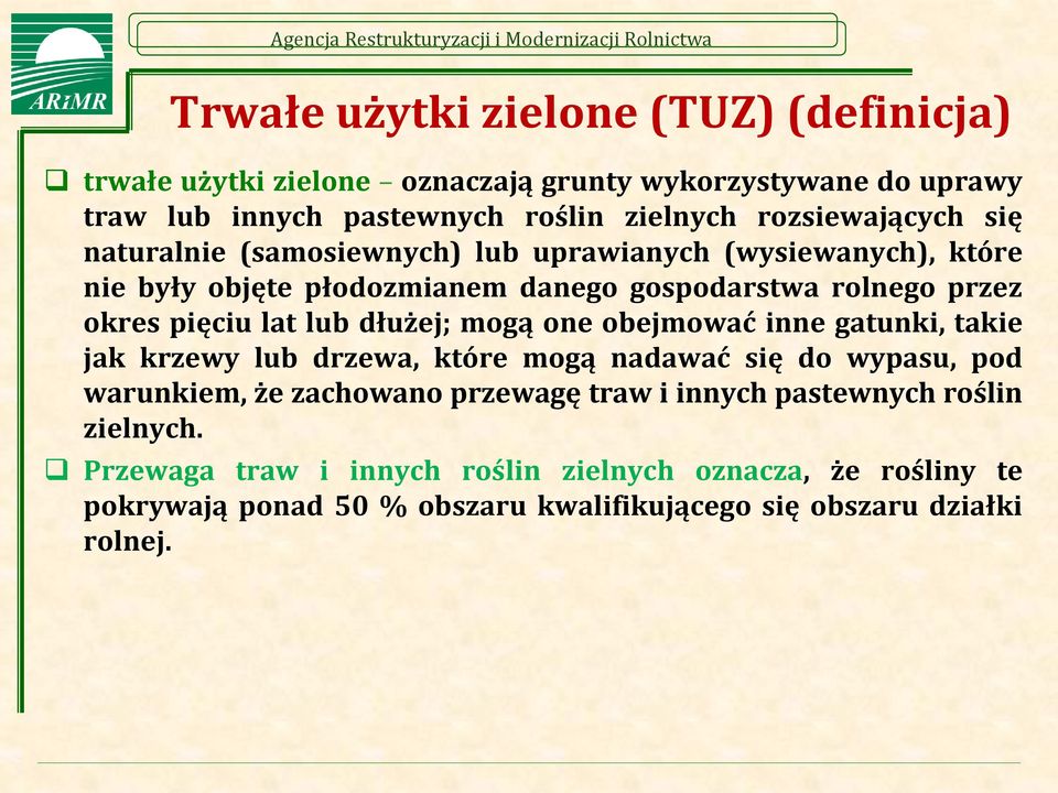 lat lub dłużej; mogą one obejmować inne gatunki, takie jak krzewy lub drzewa, które mogą nadawać się do wypasu, pod warunkiem, że zachowano przewagę traw i