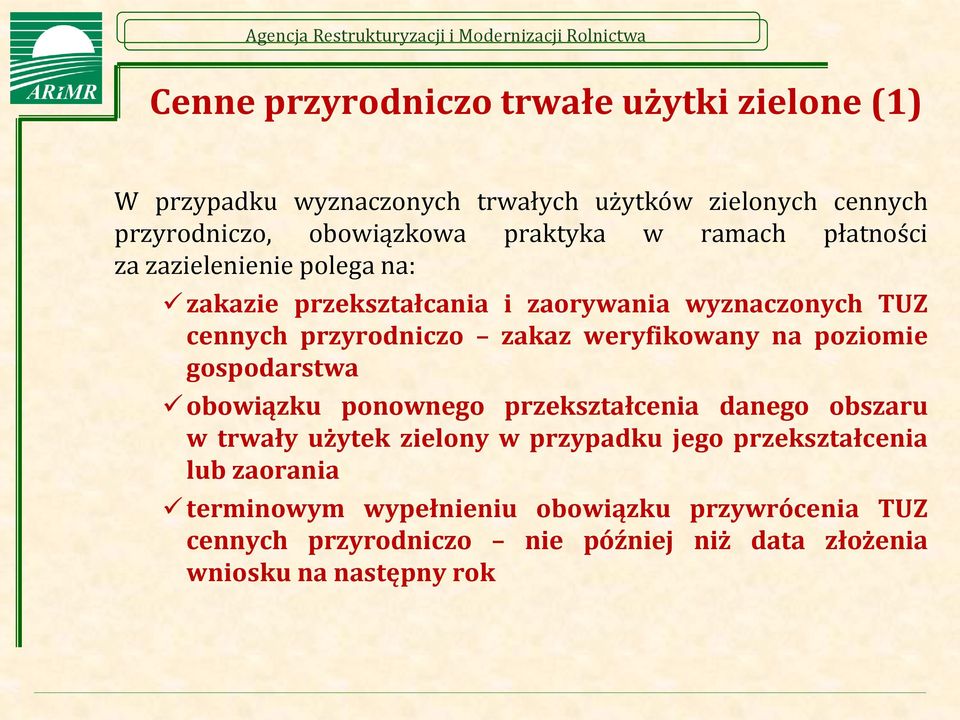 weryfikowany na poziomie gospodarstwa obowiązku ponownego przekształcenia danego obszaru w trwały użytek zielony w przypadku jego