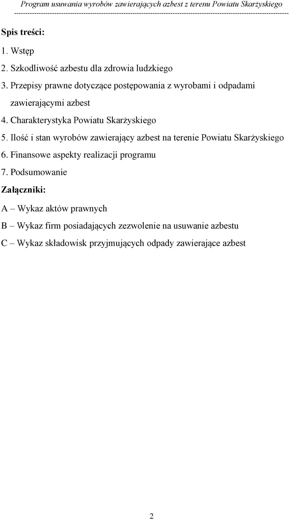 Charakterystyka Powiatu Skarżyskiego 5. Ilość i stan wyrobów zawierający azbest na terenie Powiatu Skarżyskiego 6.