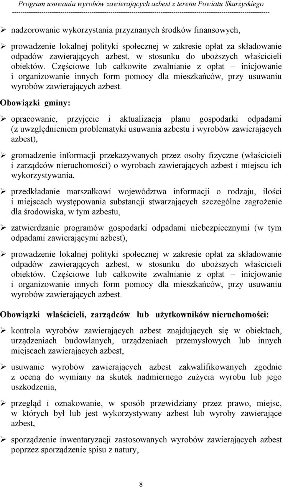 Obowiązki gminy: opracowanie, przyjęcie i aktualizacja planu gospodarki odpadami (z uwzględnieniem problematyki usuwania azbestu i wyrobów zawierających azbest), gromadzenie informacji przekazywanych