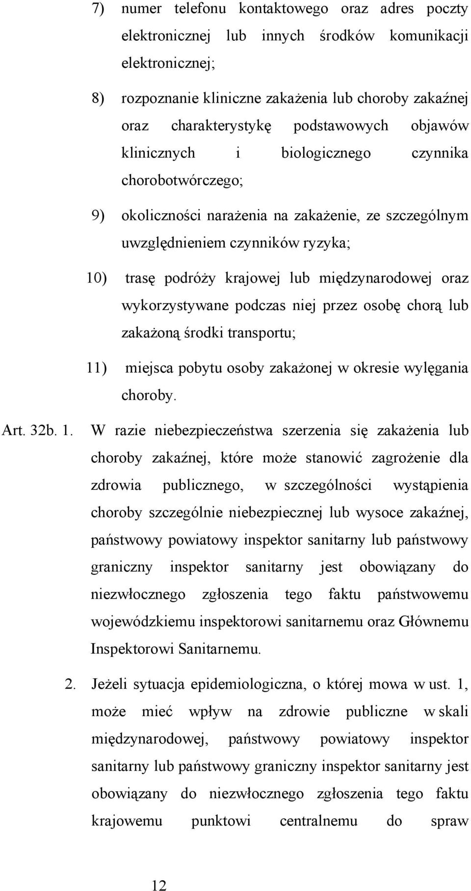 międzynarodowej oraz wykorzystywane podczas niej przez osobę chorą lub zakażoną środki transportu; 11