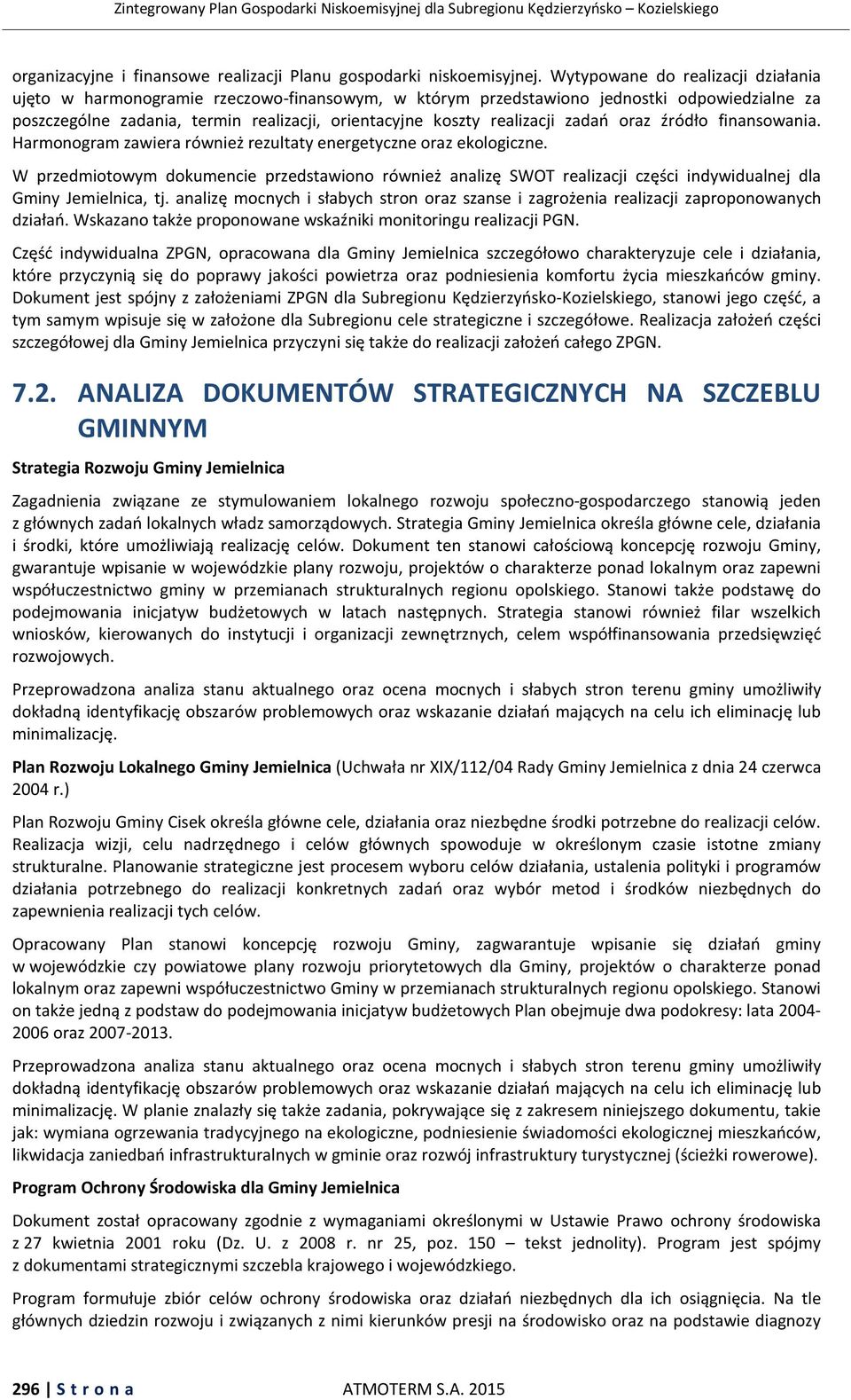 realizacji zadań oraz źródło finansowania. Harmonogram zawiera również rezultaty energetyczne oraz ekologiczne.