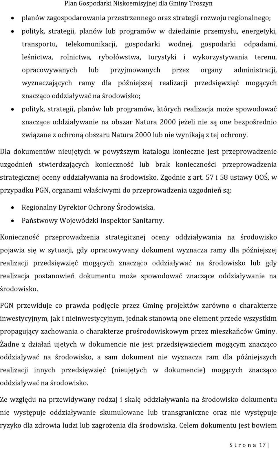 realizacji przedsięwzięć mogących znacząco oddziaływać na środowisko; polityk, strategii, planów lub programów, których realizacja może spowodować znaczące oddziaływanie na obszar Natura 2000 jeżeli