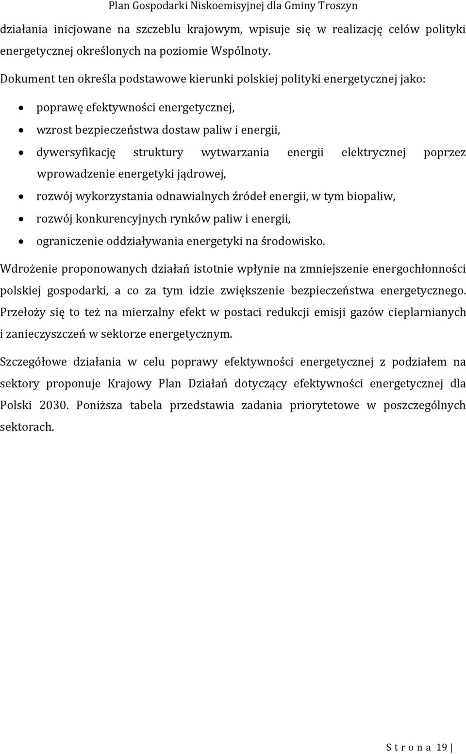 energii elektrycznej poprzez wprowadzenie energetyki jądrowej, rozwój wykorzystania odnawialnych źródeł energii, w tym biopaliw, rozwój konkurencyjnych rynków paliw i energii, ograniczenie